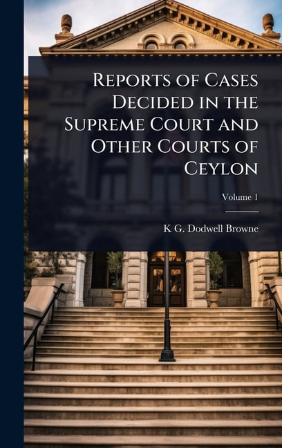 Reports of Cases Decided in the Supreme Court and Other Courts of Ceylon, (Hardcover)