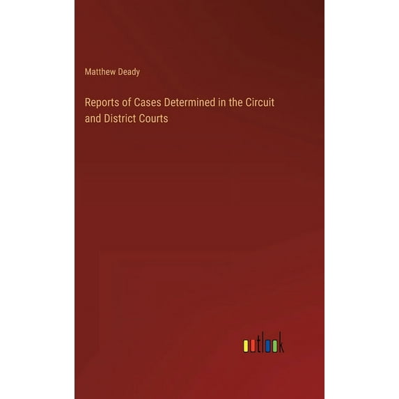 Reports of Cases Determined in the Circuit and District Courts