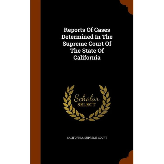Reports of Cases Determined in the Supreme Court of the State of California (Hardcover)