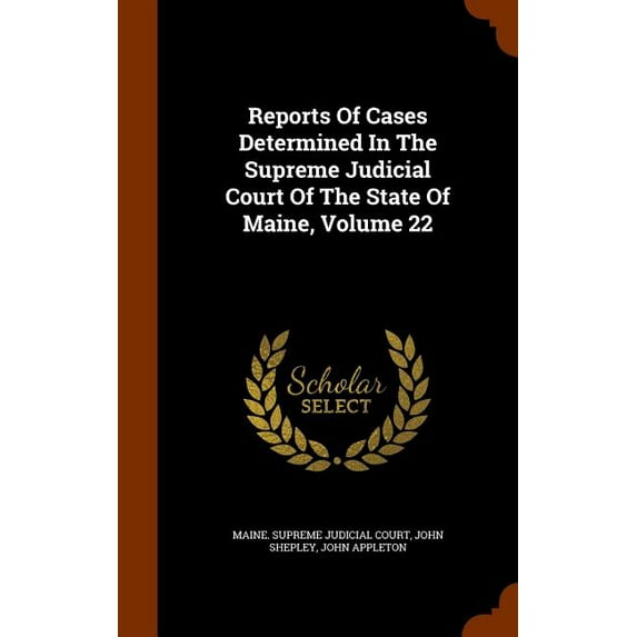 Reports of Cases Determined in the Supreme Judicial Court of the State of Maine, Volume 22 (Other)