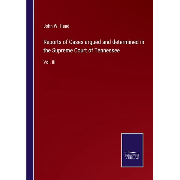 Reports of Cases argued and determined in the Supreme Court of Tennessee:Vol. III