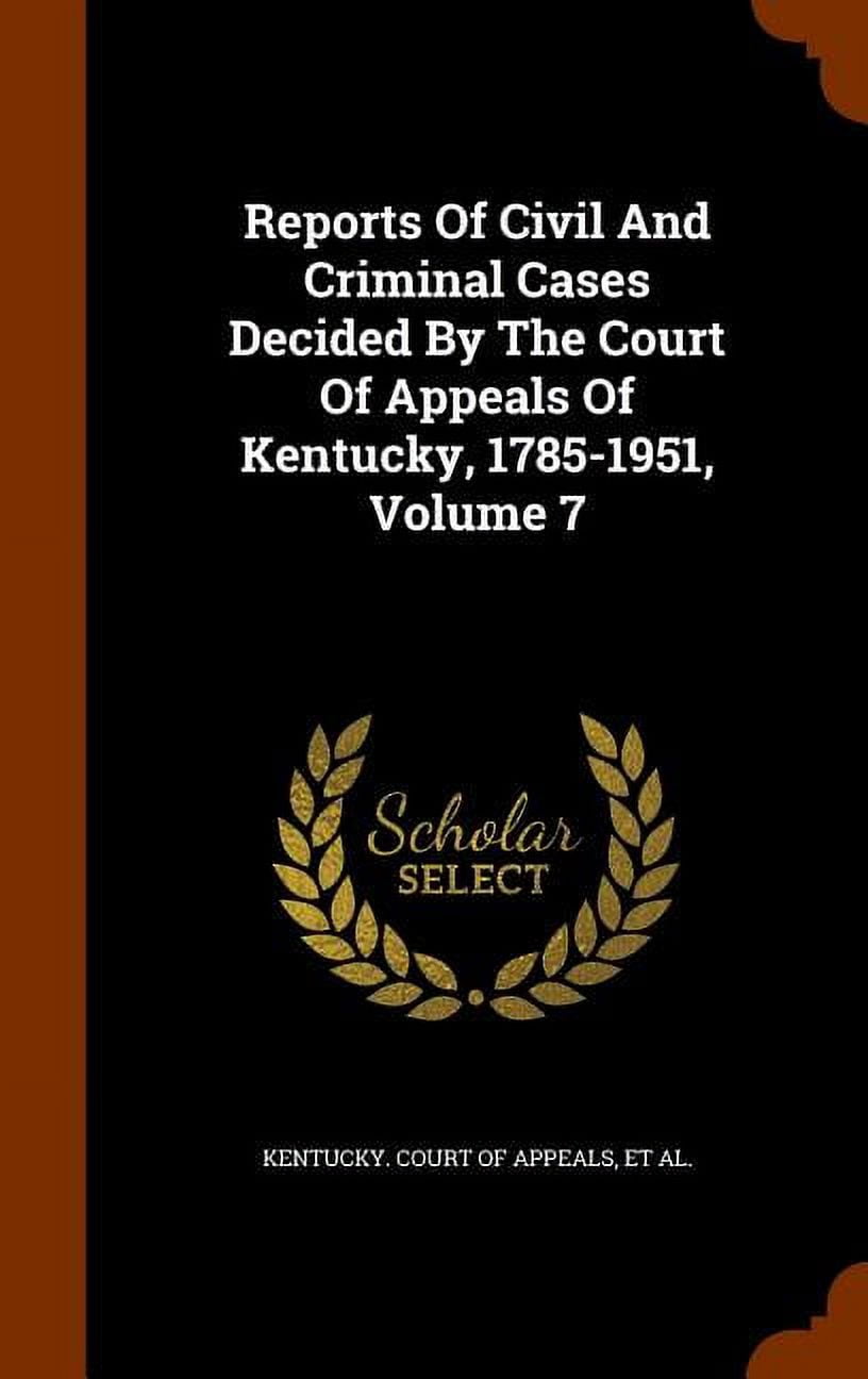 Reports of Civil and Criminal Cases Decided by the Court of Appeals of Kentucky, 1785-1951, Volume 7 (Hardcover)