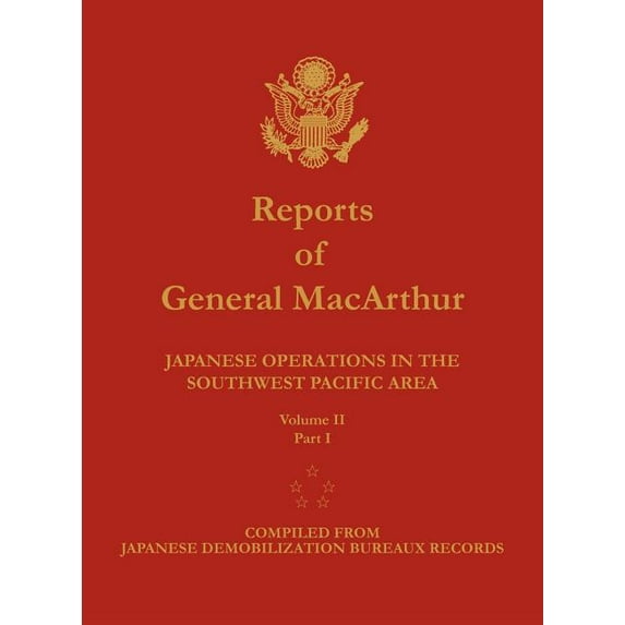 Reports of General MacArthur: Japanese Operations in the Southwest Pacific Area. Volume 2, Part 1 (Hardcover)