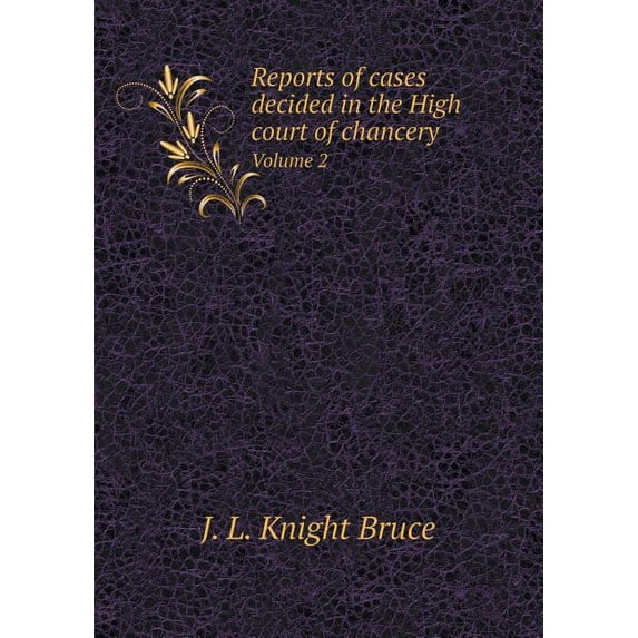 Reports of Cases Decided in the High Court of Chancery Volume 2 (Paperback)