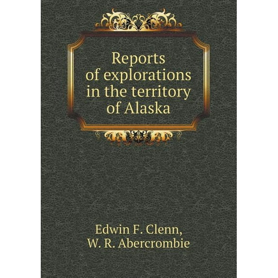 Reports of explorations in the territory of Alaska (Paperback)
