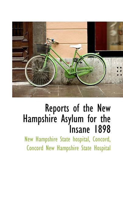 Reports of the New Hampshire Asylum for the Insane 1898 Paperback