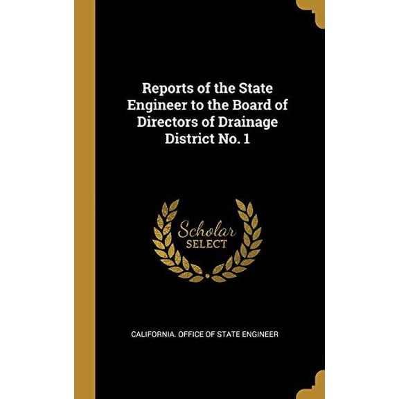 Reports of the State Engineer to the Board of Directors of Drainage District No. 1 Hardcover 052662289X 9780526622894 California. Office of State Engineer