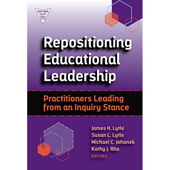 Pre-Owned Repositioning Educational Leadership: Practitioners Leading from an Inquiry Stance (Practitioner Inquiry Series), 9780807759226, 0807759228, Paperback,