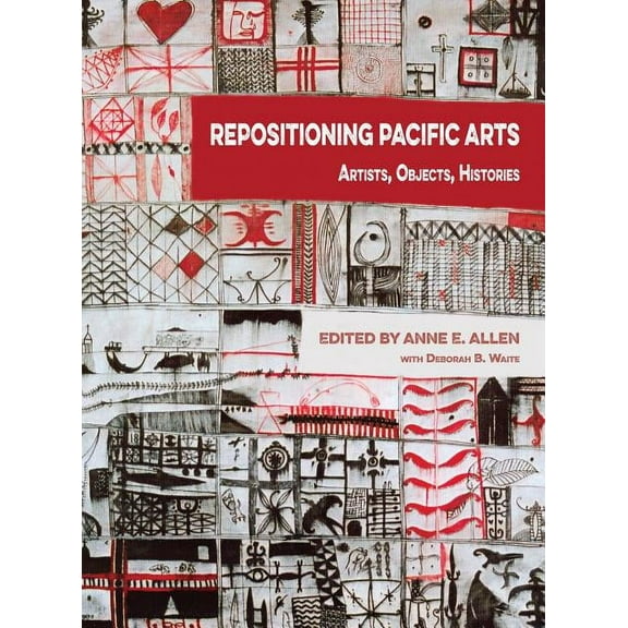 Repositioning Pacific Arts: Artists, Objects, Histories (Hardcover)