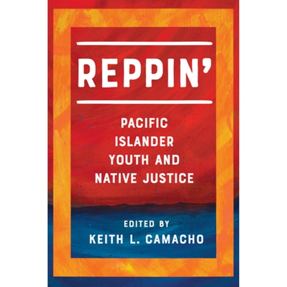 Pre-Owned Reppin': Pacific Islander Youth and Native Justice Paperback