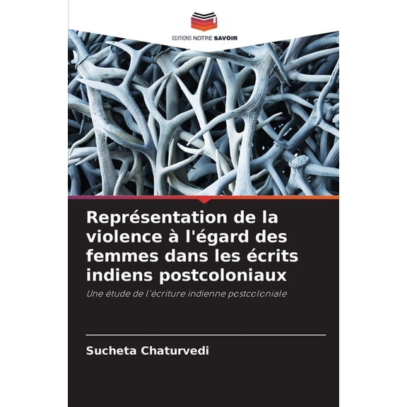 Reprsentation de la violence  l'gard des femmes dans les crits indiens postcoloniaux, (Paperback)