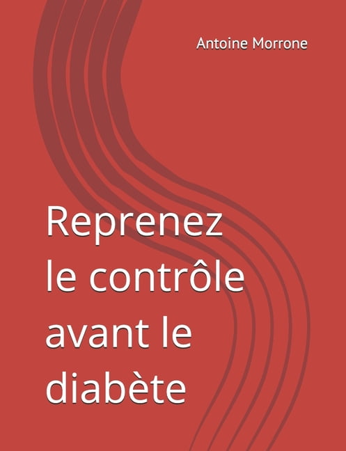 Reprenez le contrÃ´le avant le diabÃ¨te, (Paperback)