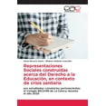 thumbnail image 1 of Representaciones Sociales construidas acerca del Derecho a la Educación, en contexto de crisis sanitaria (Paperback), 1 of 1