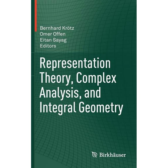 Representation Theory, Complex Analysis, and Integral Geometry, (Hardcover)
