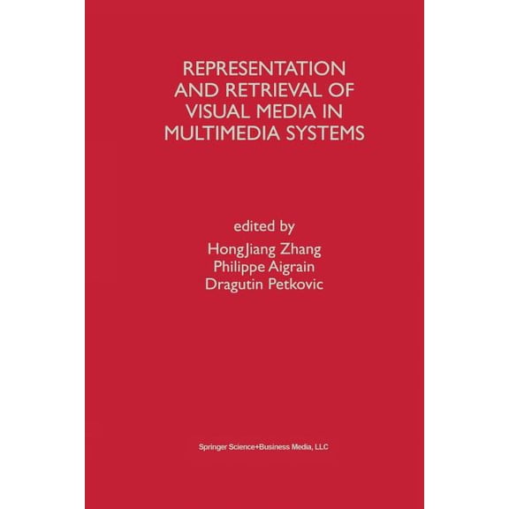 Representation and Retrieval of Visual Media in Multimedia Systems, (Paperback)