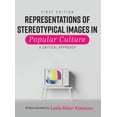 thumbnail image 1 of Representations of Stereotypical Images in Popular Culture: A Critical Approach, (Hardcover), 1 of 1