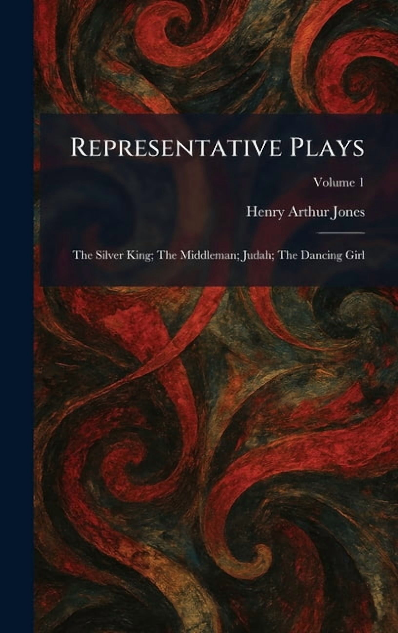 Representative Plays: The Silver King; The Middleman; Judah; The Dancing Girl, (Hardcover)