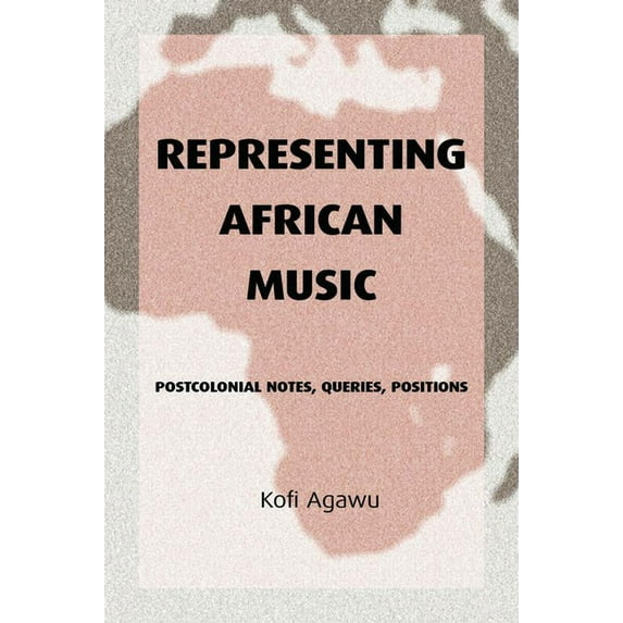 Representing African Music: Postcolonial Notes, Queries, Positions, (Paperback)