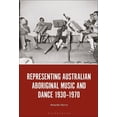 thumbnail image 1 of Representing Australian Aboriginal Music and Dance 1930-1970, (Paperback), 1 of 1