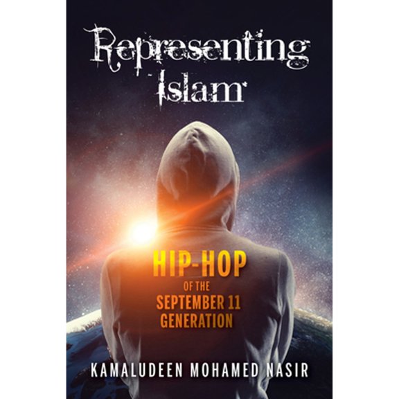 Pre-Owned Representing Islam: Hip-Hop of the September 11 Generation (Paperback 9780253053046) by Kamaludeen Mohamed Nasir
