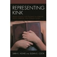 thumbnail image 1 of Representing Kink : Fringe Sexuality and Textuality in Literature, Digital Narrative, and Popular Culture (Hardcover), 1 of 1
