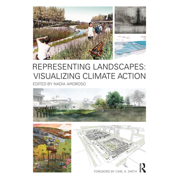 Representing Landscapes Representing Landscapes: Visualizing Climate Action, (Hardcover)