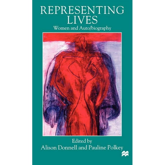 Representing Lives: Women and Auto/Biography, (Hardcover)