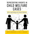 thumbnail image 1 of Representing Parents in Child Welfare Cases: Advice and Guidance for Family Defenders, (Paperback), 1 of 1