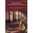 thumbnail image 1 of Representing Post-Revolutionary Iran: Captivity, Neo-Orientalism, and Resistance in Iranian-American Life Writing, (Paperback), 1 of 1