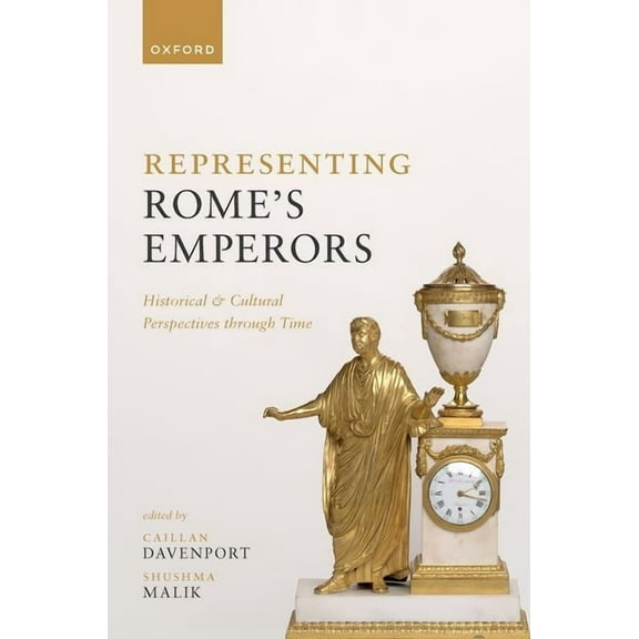 Representing Rome's Emperors: Historical and Cultural Perspectives Through Time, (Hardcover)