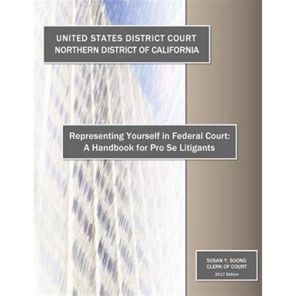 Representing Yourself in Federal Court : A Handbook for Pro Se Litigants