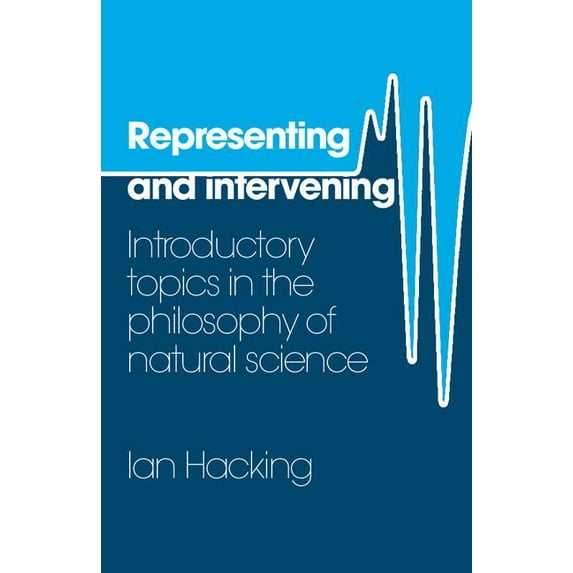 Representing and Intervening: Introductory Topics in the Philosophy of Natural Science, (Paperback)