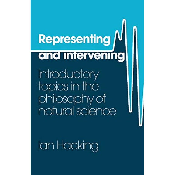 Pre-Owned Representing and Intervening: Introductory Topics in the Philosophy of Natural Science (Paperback) 0521282462 9780521282468