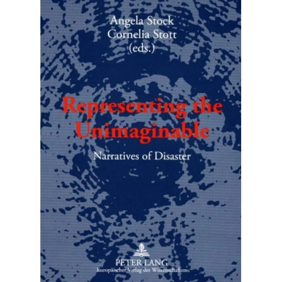 Representing the Unimaginable: Narratives of Disaster (Paperback)