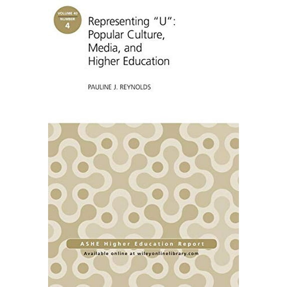 Pre-Owned Representing u: Popular Culture, Media, and Higher Education: Ashe Higher Education Report, 40:4 (Paperback) 1118966236 9781118966235
