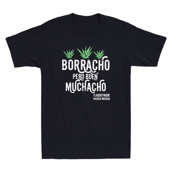Reprint Rare Borracho Pero Buen Muchacho Tlaquepaque Jalisco Mexico Funny Quote Men's T-Shirt