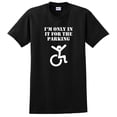 thumbnail image 1 of Reprint Rare Funny I'm Only In It For The Parking Wheelchair Disabled T-Shirt up to 5x, 1 of 2