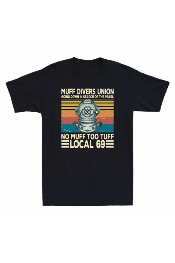 Reprint Rare Local Funny T-Shirt Vintage Too Cotton Tuff Divers Men's No Union 69 Muff