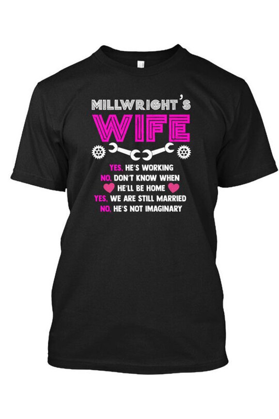 Reprint Rare Millwrights Wife Millwright S For - T-Shirt Made in the USA Size to 5XL