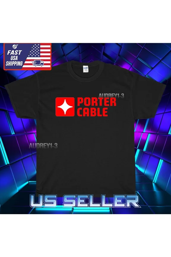 Reprint Rare NEW SHIRT PORTER CABLE MEN'S LOGO T-SHIRT UNISEX FUNNY AMERICAN USA SIZE S-5XL