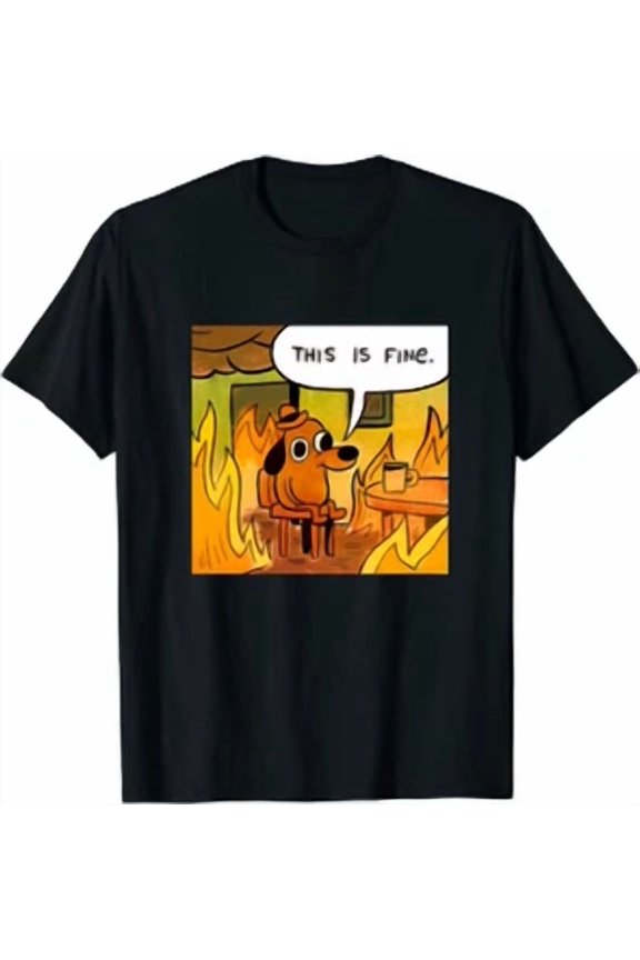 Reprint Rare New This Is Fine Things Are Going To Be Ok Meme T-Shirt M-3XL