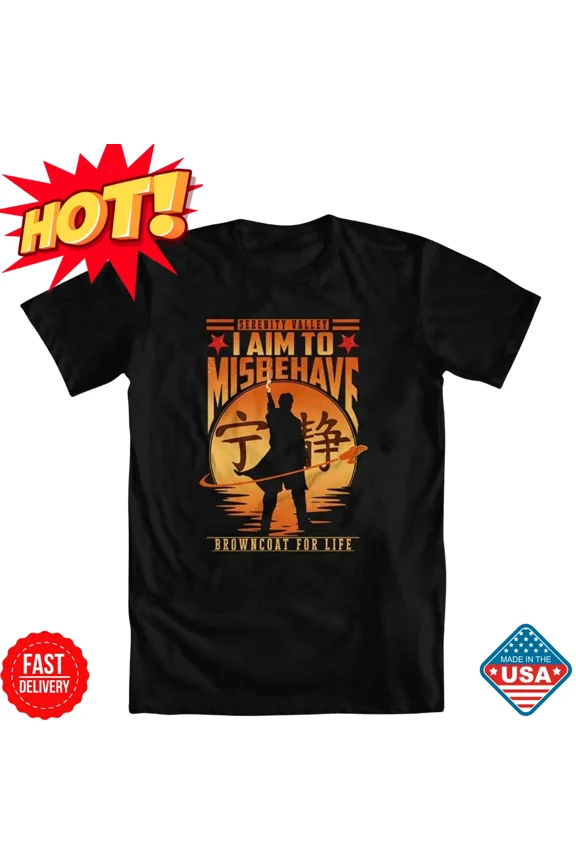 Reprint Rare Serenity I Aim To Misbehave Browncoat For Life Funny Unisex T-Shirt S-5XL