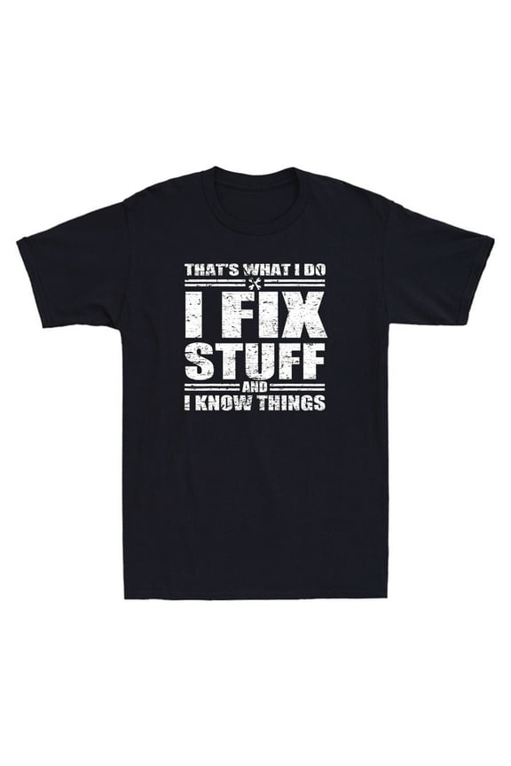 Reprint Rare That's What I Do I Fix Stuff And I Know Things Funny Saying Quote Men's T-Shirt