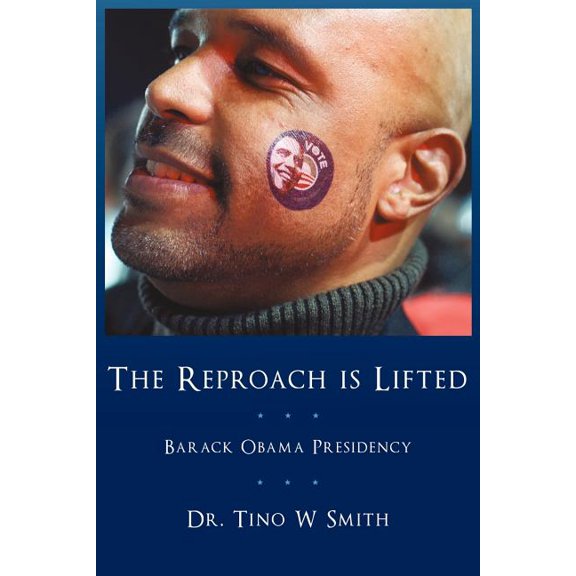 The Reproach Is Lifted: Barack Obama Presidency, (Paperback)