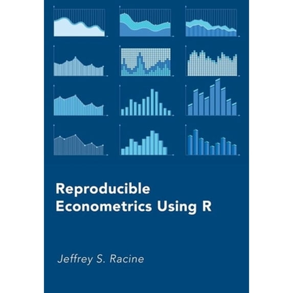 Pre-Owned Reproducible Econometrics Using R (Hardcover 9780190900663) by Jeffrey S Racine