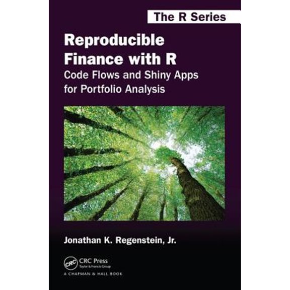 Pre-Owned Reproducible Finance with R: Code Flows and Shiny Apps for Portfolio Analysis (Paperback 9781138484030) by Jonathan K Regenstein Jr