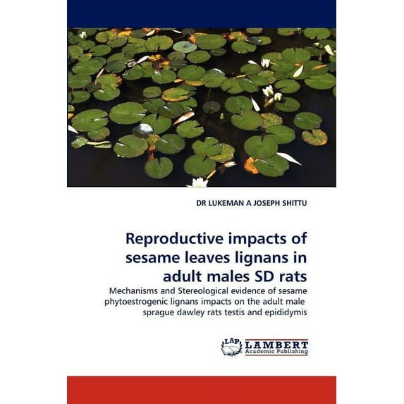 Reproductive Impacts of Sesame Leaves Lignans in Adult Males SD Rats (Paperback)