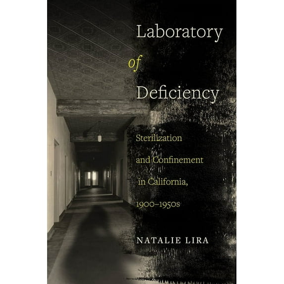 Reproductive Justice: A New Vision for t Laboratory of Deficiency: Sterilization and Confinement in California, 1900-1950s Volume 6, (Paperback)