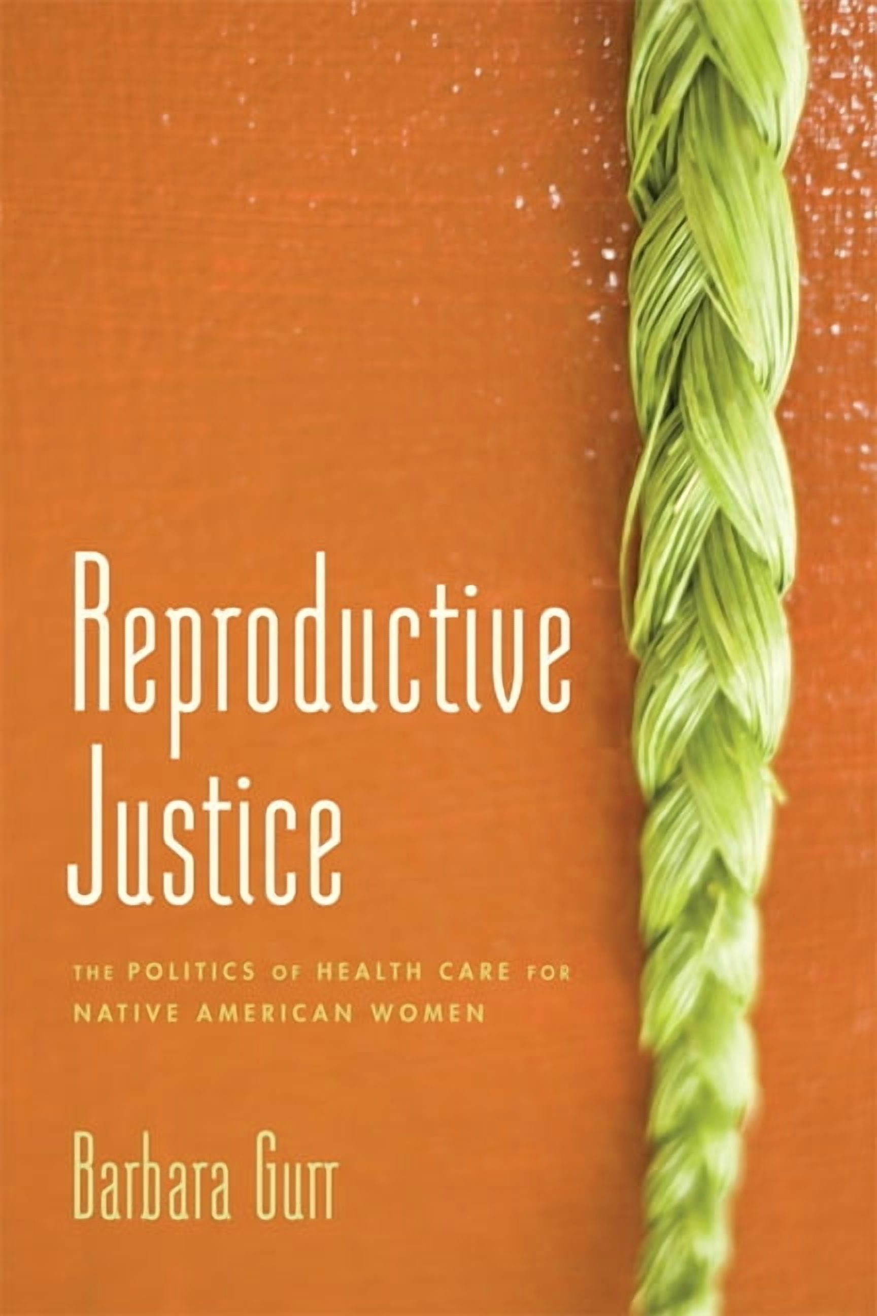 Reproductive Justice: The Politics of Health Care for Native American ...