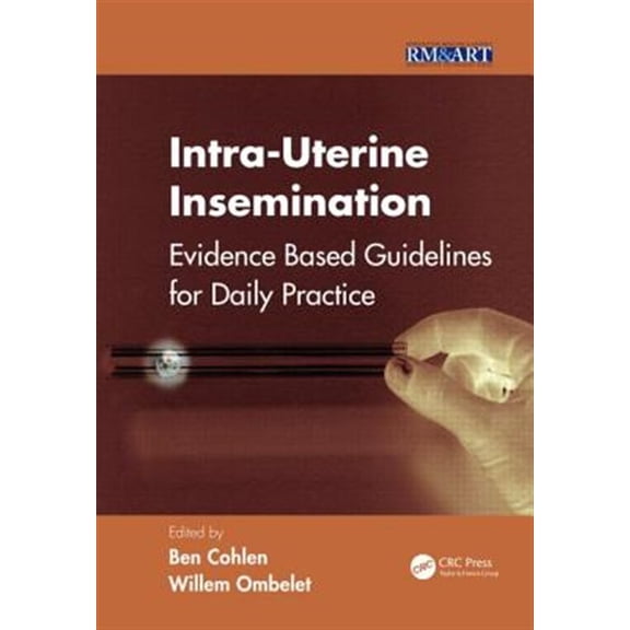 Pre-Owned Reproductive Medicine and Assisted Reproductive Techniques: Intra-Uterine Insemination: Evidence Based Guidelines for Daily Practice (Paperback)